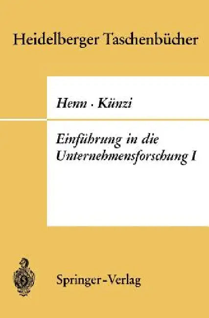 Einführung in Die Unternehmensforschung I by R. Henn, H. P. Künzi