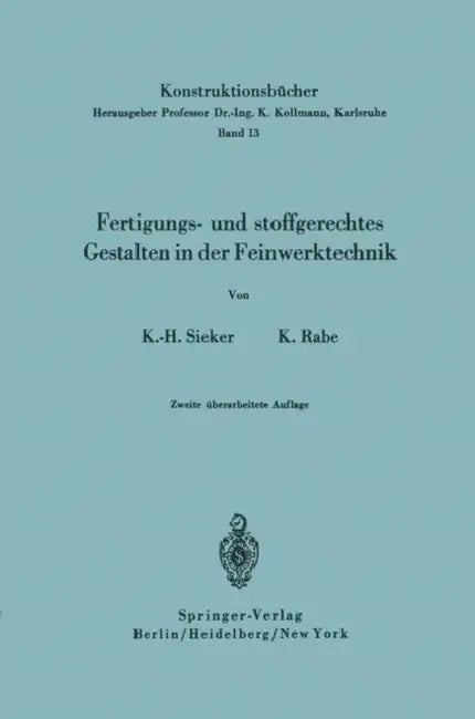 Fertigungs- Und Stoffgerechtes Gestalten in Der Feinwerktechnik by Karl-Heinz Sieker, Kurt Rabe