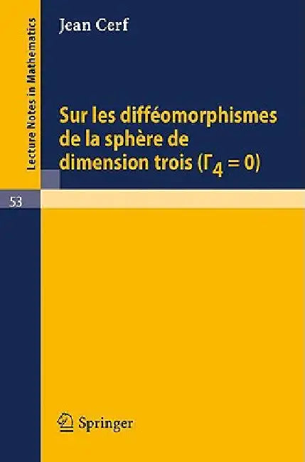 Sur Les Diffeomorphismes de la Sphere de Dimensions Trois (Gamma 4=0) by Jean Cerf
