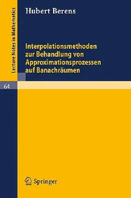 Interpolationsmethoden Zur Behandlung Von Approximationsprozessen Auf Banachräumen by Hubert Berens