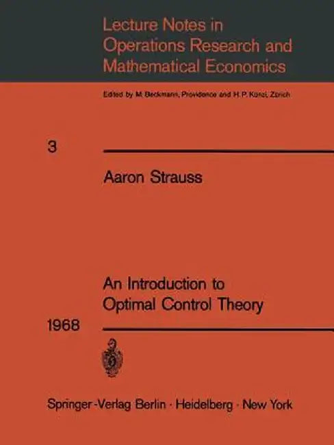 An Introduction to Optimal Control Theory by Aaron Strauss