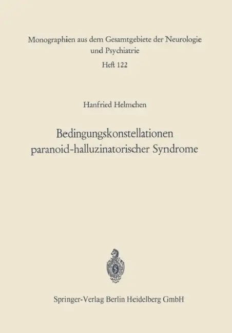 Bedingungskonstellationen Paranoid-Halluzinatorischer Syndrome: Zugleich Ein Methodischer Beitrag Zur Untersuchung Psychopathologisch-Elektrencephalog by Hanfried Helmchen