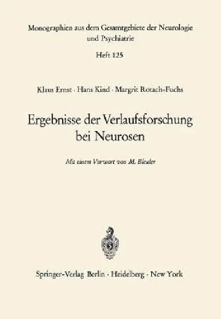 Ergebnisse Der Verlaufsforschung Bei Neurosen by K. Ernst, M. Bleuler, H. Kind