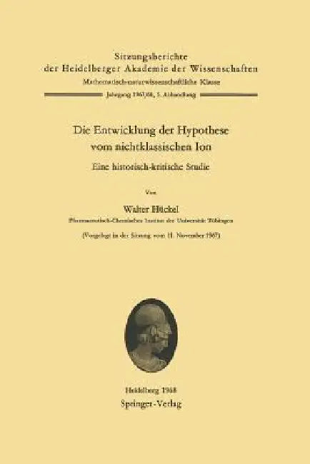 Die Entwicklung Der Hypothese Vom Nichtklassischen Ion: Eine Historisch-Kritische Studie by W. Hückel