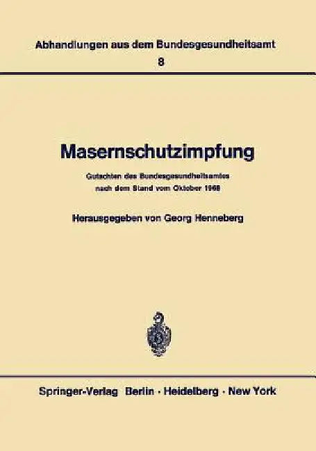 Masernschutzimpfung: Gutachten Des Bundesgesundheitsamtes Nach Dem Stand Vom Oktober 1968 by G. Henneberg