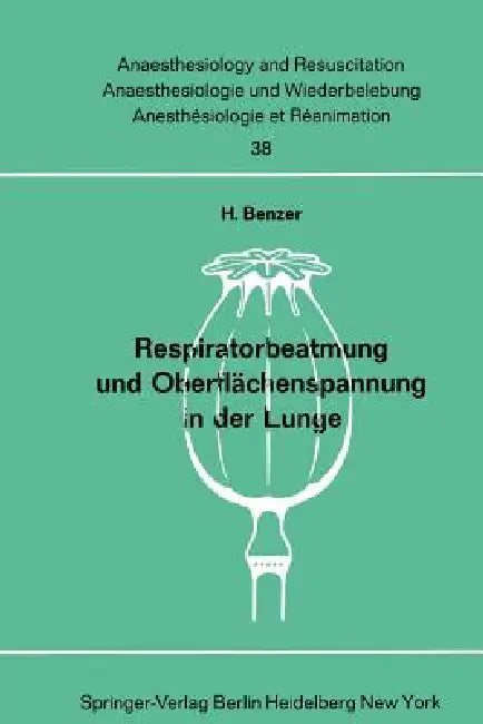 Respiratorbeatmung Und Oberflächenspannung in Der Lunge: Der Einfluß Der Intermittierenden Überdruckbeatmung Auf Den Antiatelektasefaktor in Der Kanin by H. Benzer