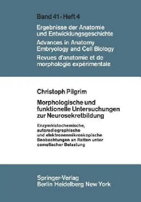 Morphologische Und Funktionelle Untersuchungen Zur Neurosekretbildung: Enzymhistochemische, Autoradiographische Und Elektronenmikroskopische Beobachtu by C. Pilgrim