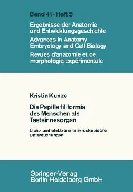 Die Papilla Filiformis Des Menschen ALS Tastsinnesorgan: Licht- Und Elektronenmikroskopische Untersuchungen by K. Kunze