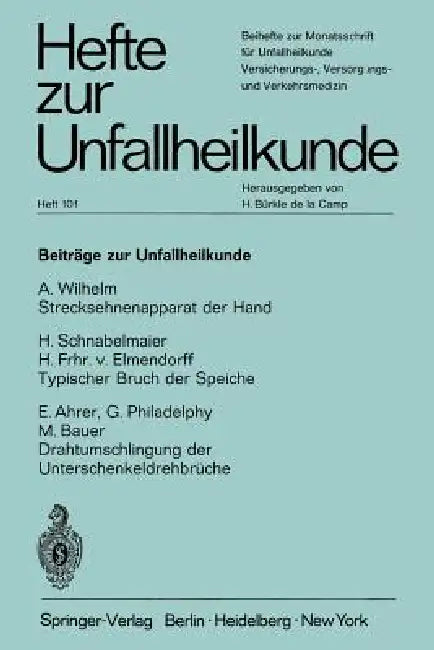 Beiträge Zur Unfallheilkunde: Strecksehnenapparat Der Hand. Typischer Bruch Der Speiche. Drahtumschlingung Der Unterschenkeldrehbrüche by A. Wilhelm, H. Schnabelmaier, H. V. Elmendorff
