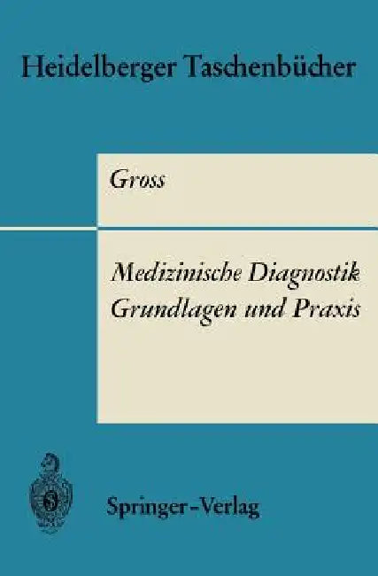 Medizinische Diagnostik -- Grundlagen Und PRAXIS by R. Gross