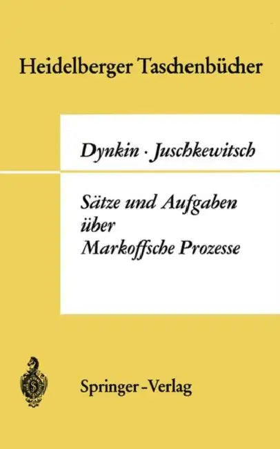 Sätze Und Aufgaben Über Markoffsche Prozesse by Evgenij Borisovic Dynkin, Kurt Schürger, A. a. Juschkewitsch