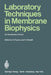 Laboratory Techniques in Membrane Biophysics: An Introductory Course by Heinz Passow