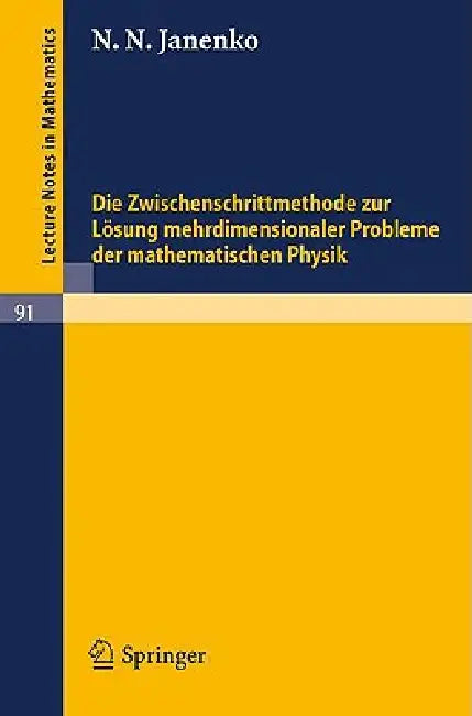 Die Zwischenschrittmethode Zur Lösung Mehrdimensionaler Probleme Der Mathematischen Physik by N. N. Janenko, K. Roesner