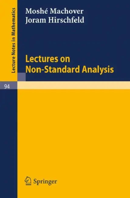 Lectures on Non- Standard Analysis by Moshe Machover, Joram Hirschfeld