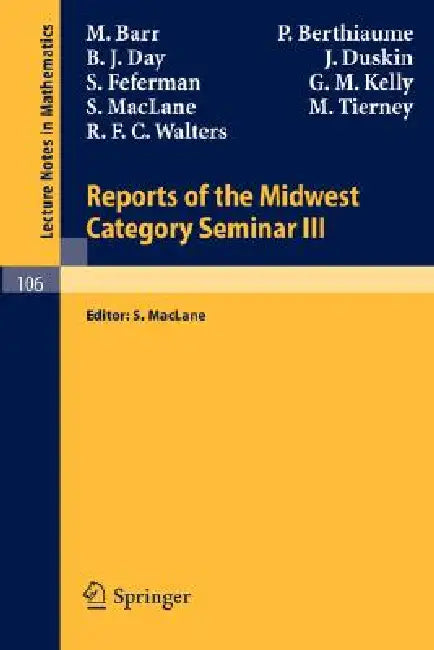 Reports of the Midwest Category Seminar III by M. Barr, S. Maclane, P. Berthiaume