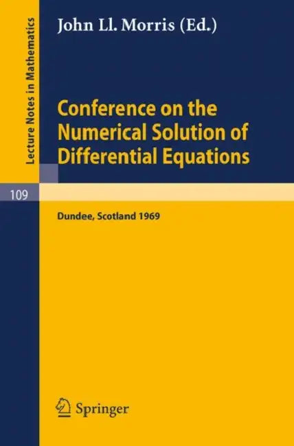 Conference on the Numerical Solution of Differential Equations: Held in Dundee/Scotland, June 23-27, 1969 by J. L. Morris