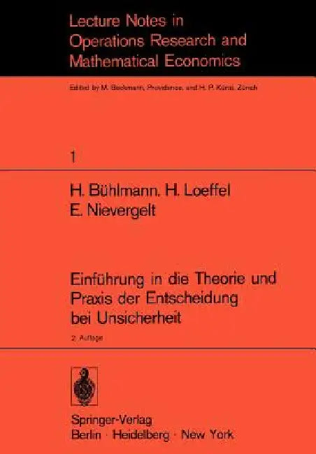 Einführung in Die Theorie Und PRAXIS Der Entscheidung Bei Unsicherheit: Unterlagen Für Einen Kurs Der Schweizerischen Vereinigung Für Operations Resea by H. Bühlmann, H. Loeffel, E. Nievergelt