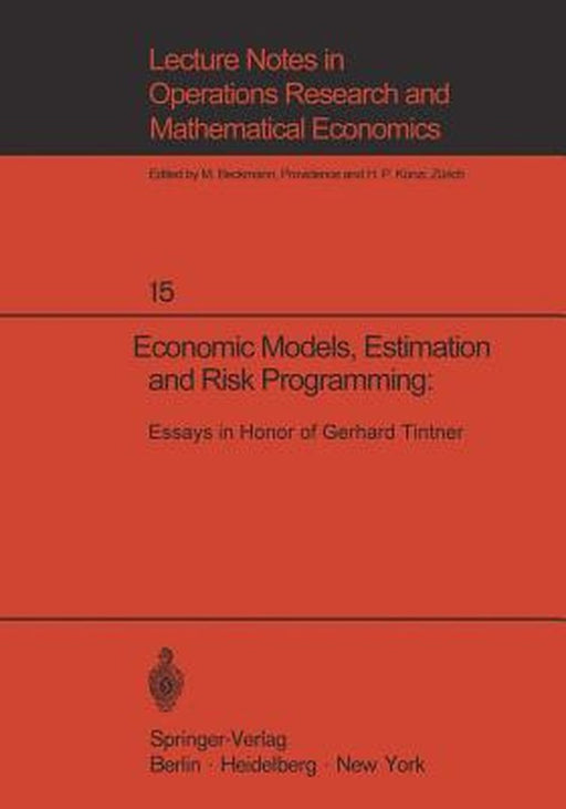 Economic Models, Estimation and Risk Programming: Essays in Honor of Gerhard Tintner: Essays in Honor of Gerhard Tintner by K. A. Fox