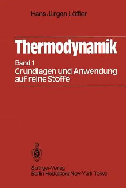 Thermodynamik: Erster Band Grundlagen Und Anwendung Auf Reine Stoffe by Hans J. Löffler