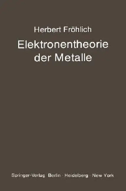 Elektronentheorie Der Metalle by H. Fröhlich