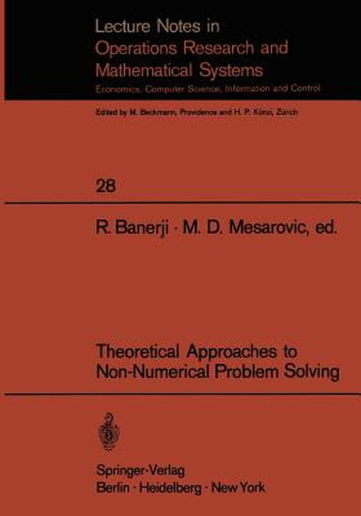 Theoretical Approaches to Non-Numerical Problem Solving: Proceedings of the IV Systems Symposium at Case Western Reserve University by R. B. Banerji