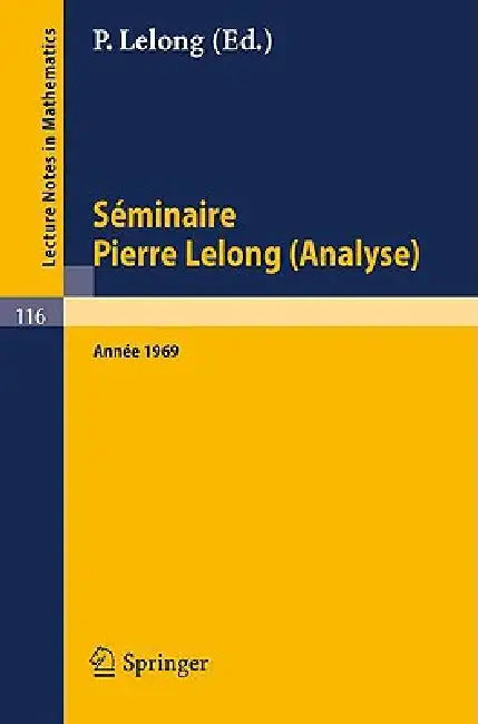 Séminaire Pierre Lelong (Analyse). Année 1969: Institut Henri Poincaré, Paris by A. Dold, B. Eckmann