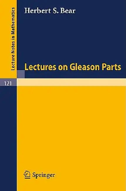 Lectures on Gleason Parts by Herbert S. Bear