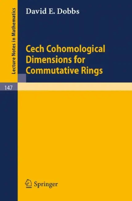 Cech Cohomological Dimensions for Commutative Rings by D. E. Dobbs