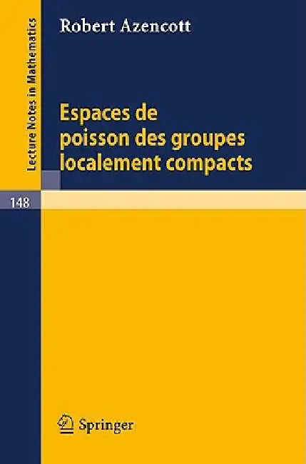 Espaces de Poisson Des Groupes Localement Compacts by Robert Azencott