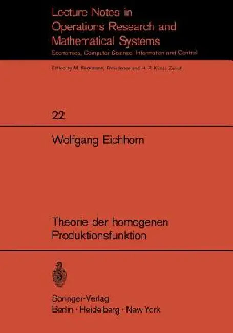 Theorie Der Homogenen Produktionsfunktion by Werner Eichhorn