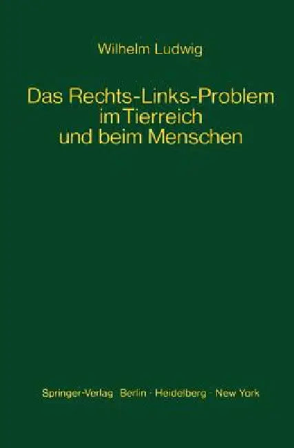Das Rechts-Links-Problem Im Tierreich Und Beim Menschen: Mit Einem Anhang Rechts-Links-Merkmale Der Pflanzen by W. Ludwig