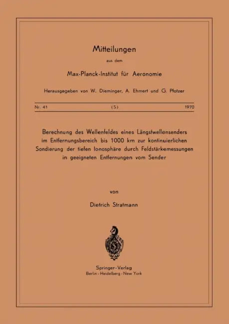 Berechnung Des Wellenfeldes Eines Längstwellensenders Im Entfernungsbereich Bis 1000 Km Zur Kontinuierlichen Sondierung Der Tiefen Ionosphäre Durch Fe by D. Stratmann