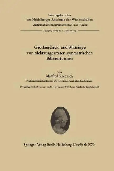 Grothendieck- Und Wittringe Von Nichtausgearteten Symmetrischen Bilinearformen by Manfred Knebusch