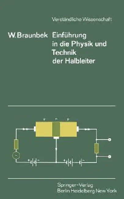 Einführung in Die Physik Und Technik Der Halbleiter by W. Braunbek