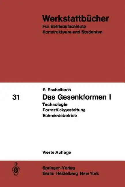 Das Gesenkformen I: Technologie Formstückgestaltung Schmiedebetrieb by R. Eschelbach