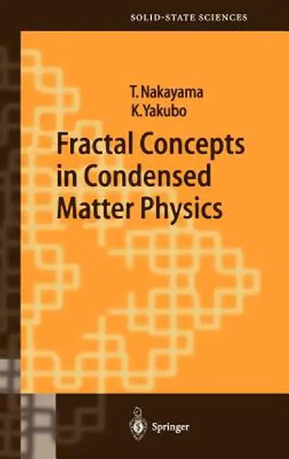 Fractal Concepts in Condensed Matter Physics by Tsuneyoshi Nakayama