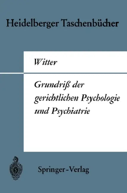 Grundriß Der Gerichtlichen Psychologie Und Psychiatrie by H. Witter