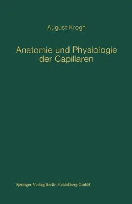 Anatomie Und Physiologie Der Capillaren by August Krogh, Wilhelm Feldberg
