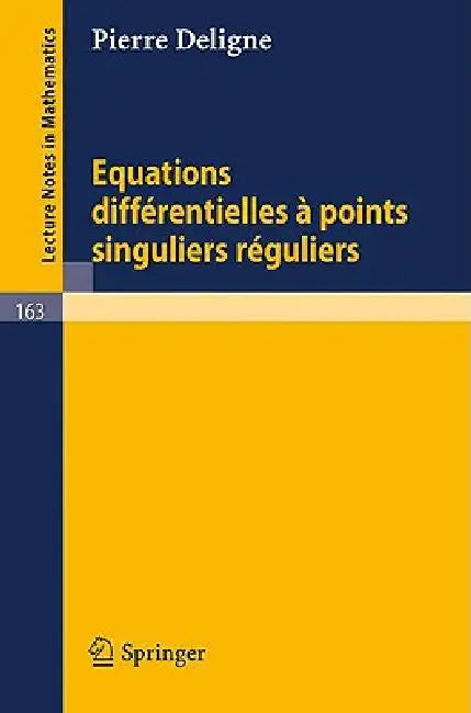 Equations Differentielles a Points Singuliers Reguliers by Pierre Deligne