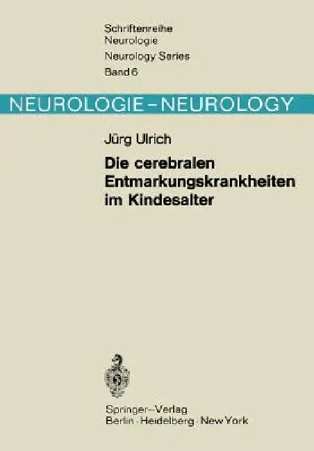 Die Cerebralen Entmarkungskrankheiten Im Kindesalter: Diffuse Hirnsklerosen by J. Ulrich, F. Lüthy