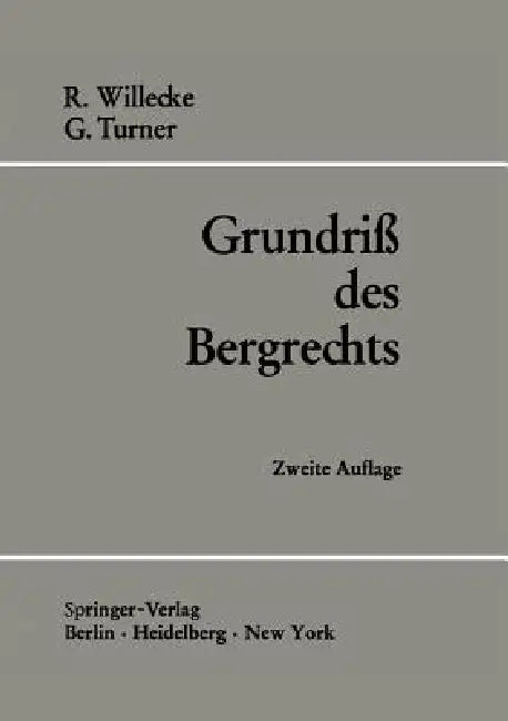 Grundriß Des Bergrechts by Raimund Willecke, Raimund Willecke, George Turner
