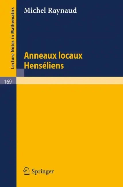 Anneaux Locaux Henseliens by Michel Raynaud