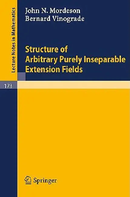 Structure of Arbitrary Purely Inseparable Extensions by J. N. Mordeson, B. Vinograde