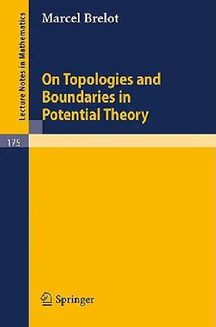 On Topologies and Boundaries in Potential Theory by Marcel Brelot