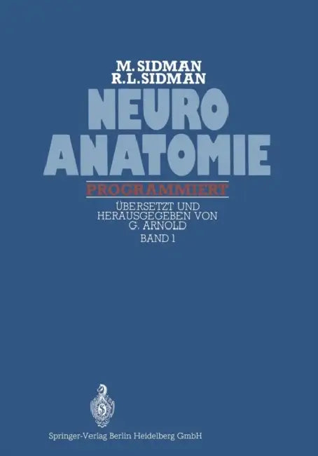 Neuroanatomie Programmiert: Band 1: Zentralnervensystem Große Bahnen Herdförmige Läsionen by Richard Leon Sidman, Gottfried Arnold, Gottfried Arnold