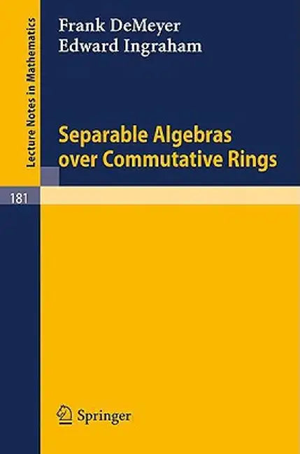 Separable Algebras Over Commutative Rings by Frank De Meyer