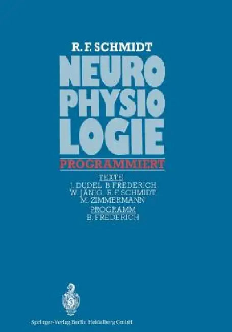 Neurophysiologie Programmiert by B. Frederich, R. F. Schmidt, J. Dudel