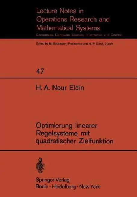 Optimierung Linearer Regelsysteme Mit Quadratischer Zielfunktion: Habilitationsschrift an Der Abteilung Für Elektrotechnik Der Eidgenössischen Technis by H. a. Nour Eldin