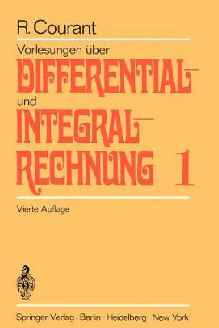 Vorlesungen Über Differential- Und Integralrechnung: Erster Band: Funktionen Einer Veränderlichen by Richard Courant