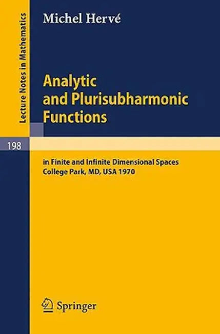 Analytic and Plurisubharmonic Functions: In Finite and Infinite Dimensional Spaces. Course Given at the University of Maryland, Spring 1970 by Michel Herve